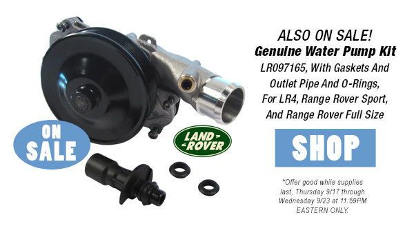 Genuine Water Pump Kit LR097165 SALE Good September 17 through September 23 at 11:59 PM Eastern at RoverParts.com