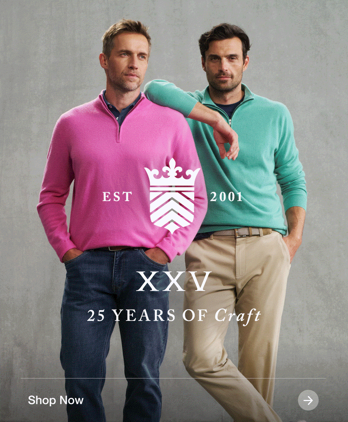 Est. 2001: XXV | 25 Years Of Craft | Shop Now | Our story began witha cashmere sweater, well crafted, in many colors.