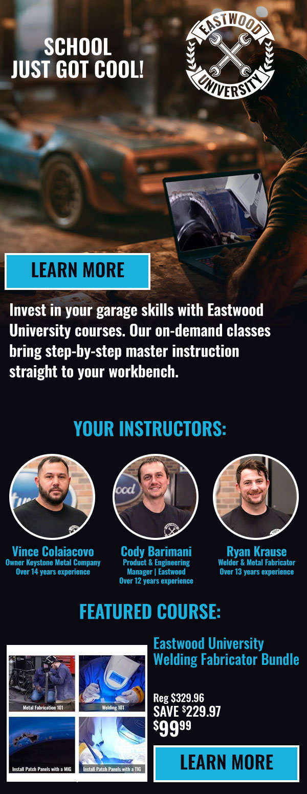 Eastwood University online welding courses from industry experts.