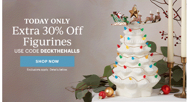 TODAY ONLY  Extra 30% Off Figurines  USE CODE DECKTHEHALLS  [SHOP NOW] Exclusions apply. Details below.