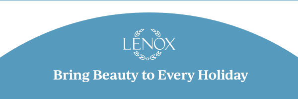 LENOX  Bring Beauty to Every Holiday