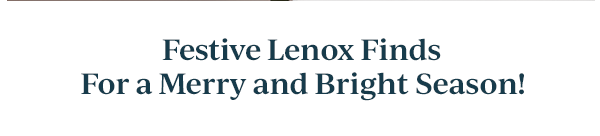 Festive Lenox Finds  For a Merry and Bright Season!