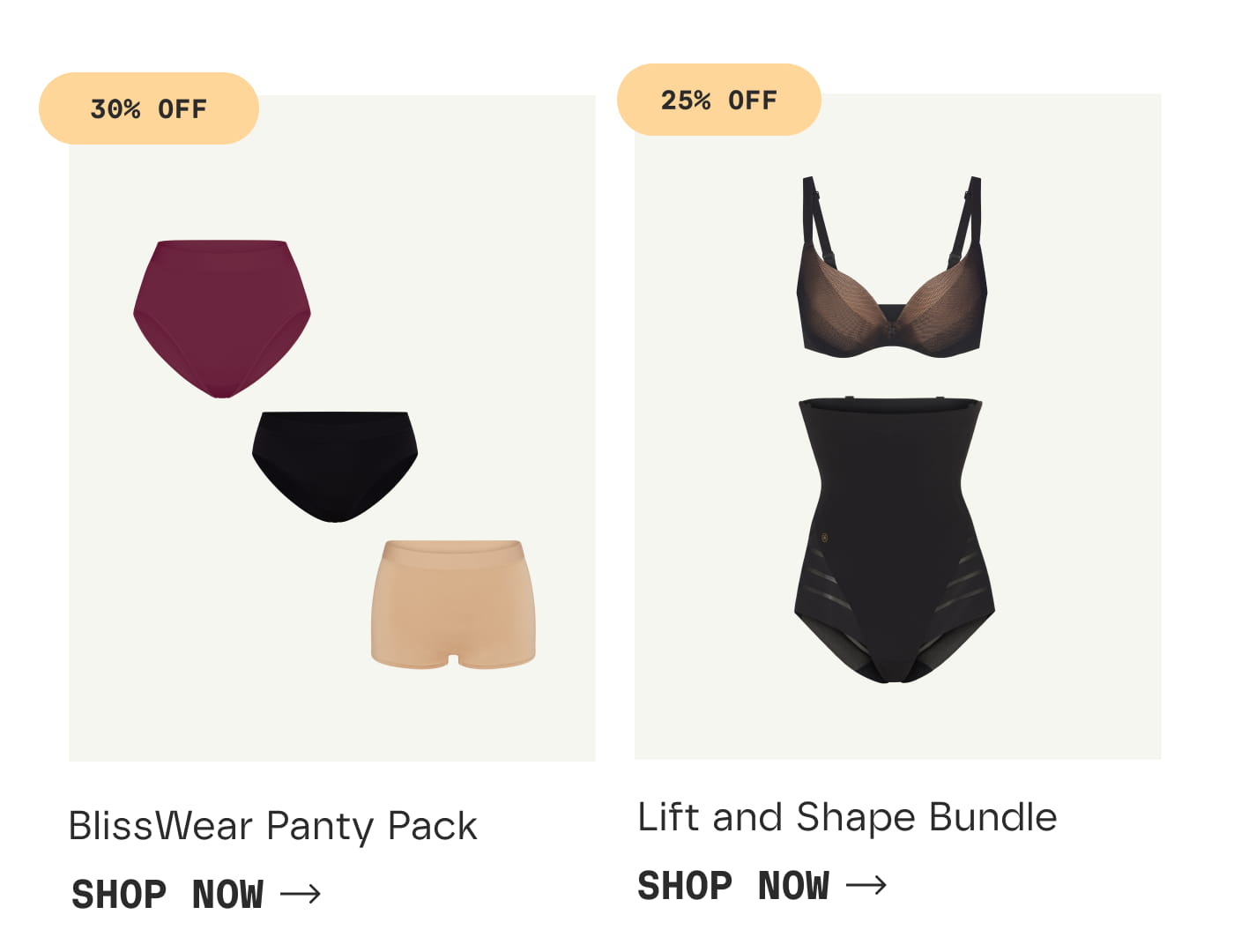 30% OFF | BlissWear Panty Pack | SHOP NOW | 25% OFF | Lift and Shape Bundle | SHOP NOW