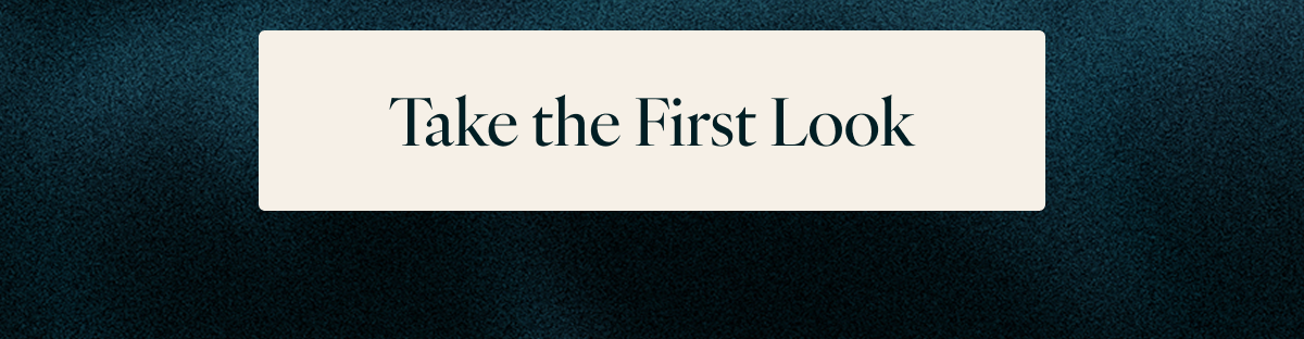 Take the First Look