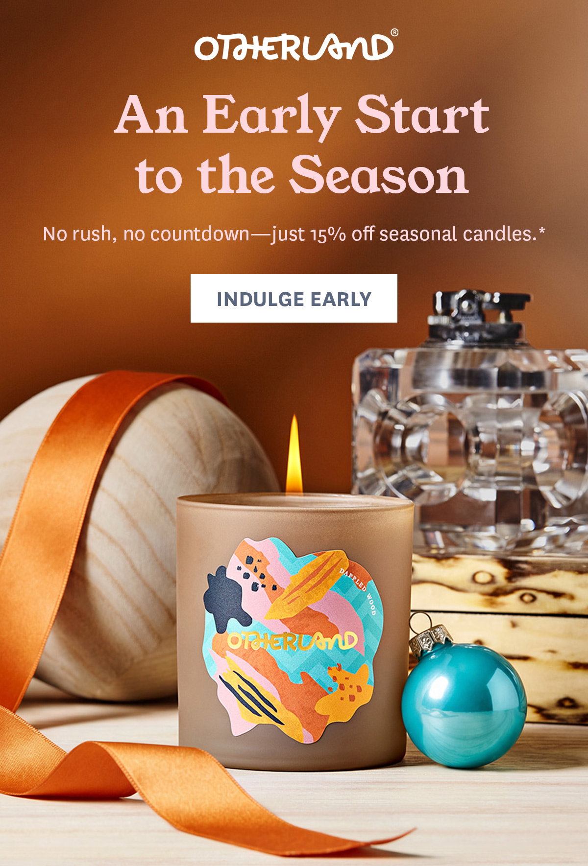 An Early Start to the Season. Enjoy 15% Off Select Candles.