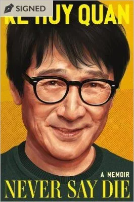 Never Say Die by Ke Huy Quan | SIGNED EDITION