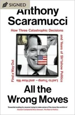 All the Wrong Moves by Anthony Scaramucci | SIGNED EDITION