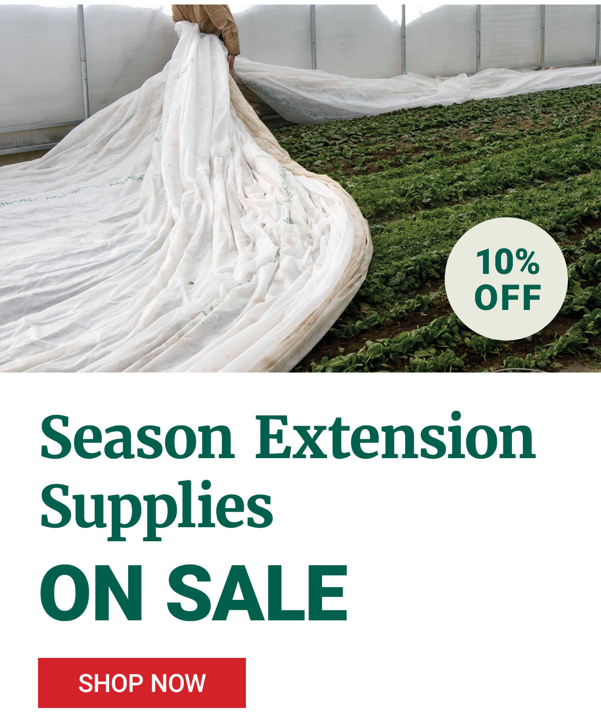 ON SALE: Season Extension Supplies - 10% Off - Shop Now