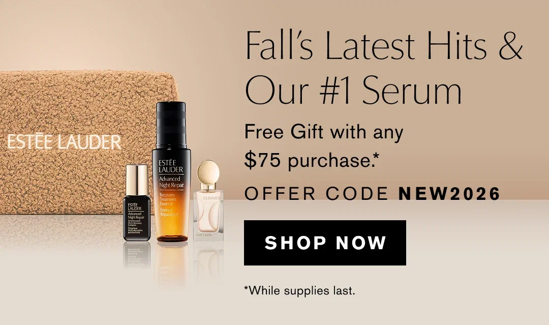 Fall's Latest Hits & Our #1 Serum | Free Gift with any $75 purchase.* | OFFER CODE NEW2026 | SHOP NOW | *While supplies last.