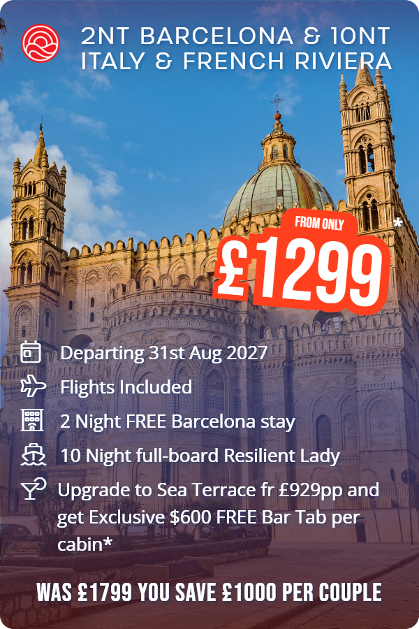 2nt Barcelona & 10nt Italy & French Riviera – Smart Holiday promotional image. From £1,299 Includes: Departing 31st Aug 2027, Flights Included, 2 Night FREE Barcelona stay, 10 Night full-board Resilient Lady, Upgrade to Sea Terrace fr £929pp and get Exclusive $600 FREE Bar Tab per cabin*. WAS £1799 YOU SAVE £1000 PER COUPLE