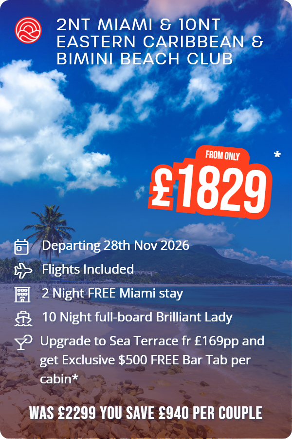 2nt Miami & 10nt Eastern Caribbean & Bimini Beach Club – Smart Holiday promotional image. From £1,829 Includes: Departing 28th Nov 2026, Flights Included, 2 Night FREE Miami stay, 10 Night full-board Brilliant Lady, Upgrade to Sea Terrace fr £169pp and get Exclusive $500 FREE Bar Tab per cabin*. WAS £2299 YOU SAVE £940 PER COUPLE