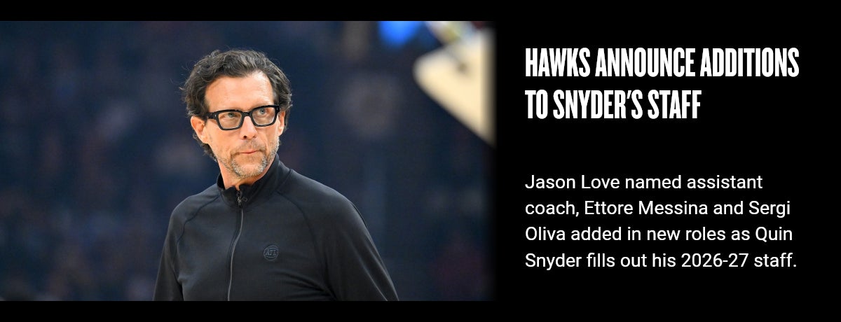 Hawks announce additions to Snyder's staff