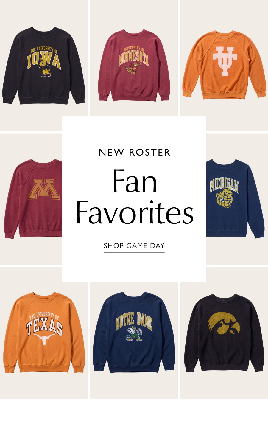 New Roster: Fan Favorites. Grid of images of college football team sweaters. SHOP GAME DAY