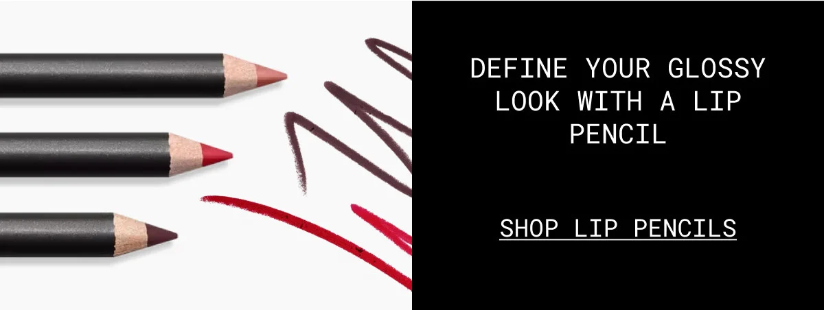 DEFINE YOUR GLOSSY LOOK WITH A LIP PENCIL | SHOP LIP PENCILS
