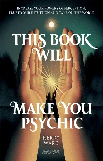 This Book Will Make You Psychic, by Kerry Ward