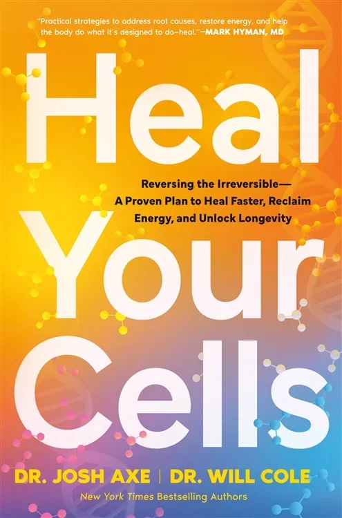 Heal Your Cells, by Josh Axe