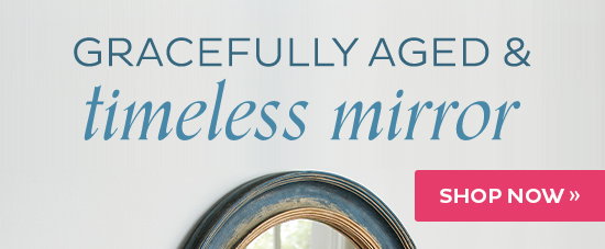 Gracefully aged & timeless mirror - Shop Now