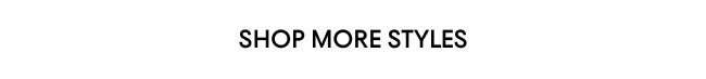 Shop More Styles