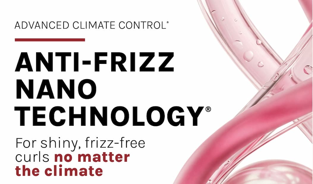 ADVANCED CLIMATE CONTROL ANTI-FRIZZ NANO  TECHNOLOGY - For shiny, frizz-free curls no matter the climate - learn more