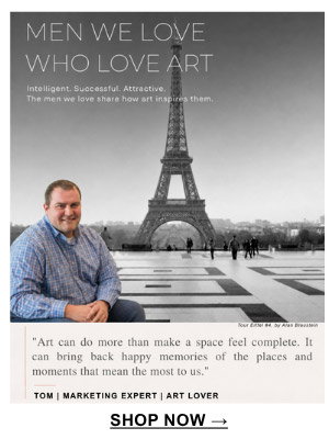 "Art can do more than make a space feel complete. It can bring back happy memories of the places and moments that mean the most to us." Tom | Marketing Expert | Art Lover