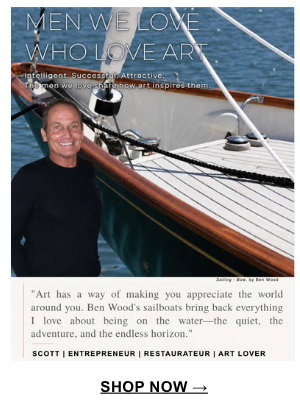 "Art has a way of making you appreciate the world around you. Ben Wood's sailboats bring back everything I love about being on the water - the quiet, the adventure, and the endless horizon." Scott | Entrepreneur | Restauranteur | Art Lover