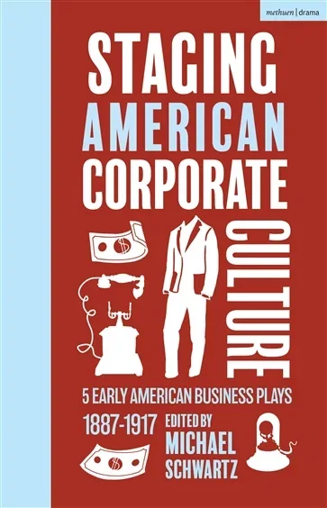 Staging American Corporate Culture, edited by Michael Schwartz