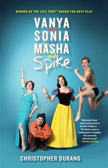 Vanya and Sonia and Masha and Spike, by Christopher Durang