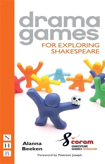 Drama Games for Exploring Shakespeare, by Alanna Beeken