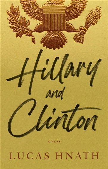 Hillary and Clinton, by Lucas Hnath