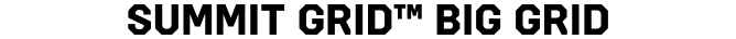 Summit Grid™ Big Grid