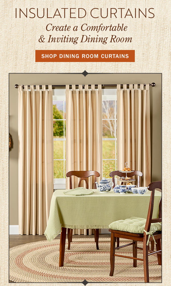Insulated Curtains. Create a Comfortable & Inviting Dining Room. Shop Dining Room Curtains. Insulated Tab Top Curtains