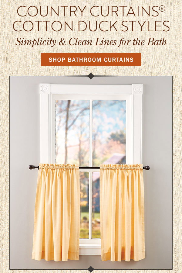 Country Curtains Cotton Duck Styles. Simplicity & Clean Lines for the Bath. Shop Bathroom Curtains. Solid Cotton Duck Rod Pocket Tiers by Country Curtains®