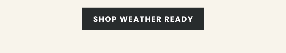 SHOP WEATHER READY