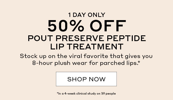 1 DAY ONLY: 50% OFF POUT PRESERVE PEPTIDE LIP TREATMENT