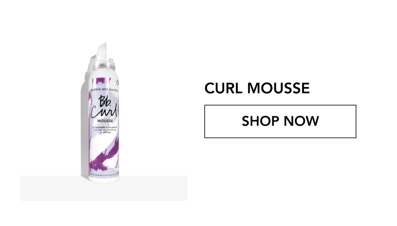 CURL MOUSSE | SHOP NOW CURL MOUSSE | SHOP NOW