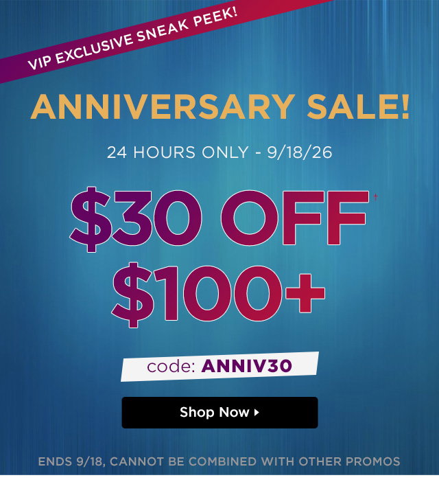 Shop Email Exclusive Sneak Peek: $30 off $100 (Anniversary Sale)
