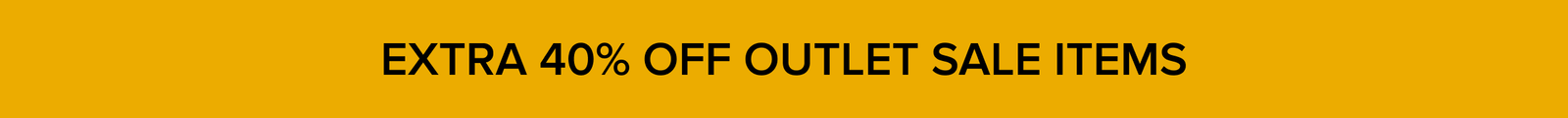EXTRA 40% OFF OUTLET SALE ITEMS