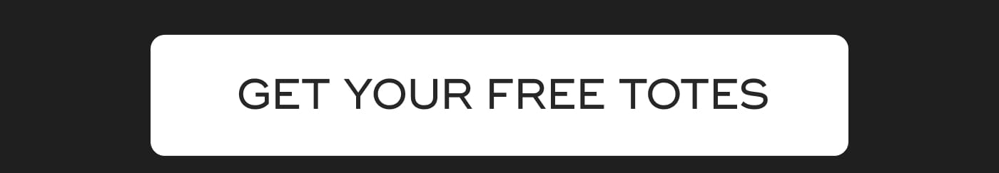 GET YOUR FREE TOTES