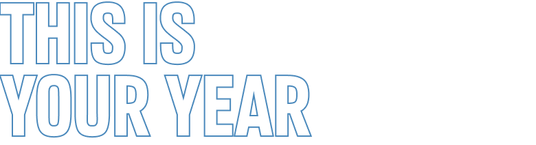 THIS IS YOUR YEAR