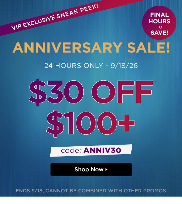 Shop Reminder: Email Exclusive Sneak Peek: $30 off $100 (Anniversary Sale)