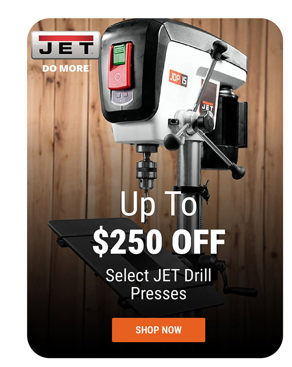 Up To $250 OFF Select JET Drill Presses