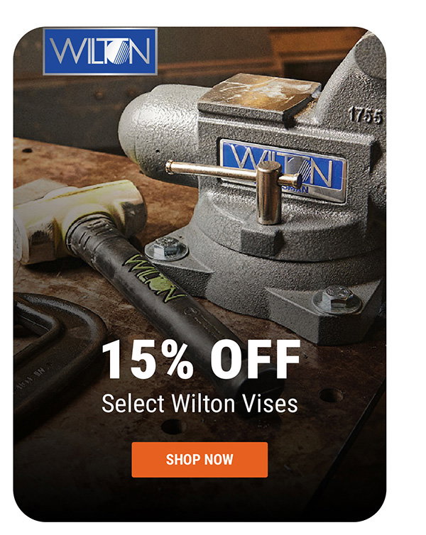 15% Off Select Wilton Vises