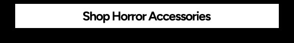 Shop Horror Accessories