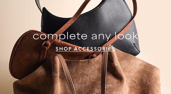 Complete any look. Shop accessories.