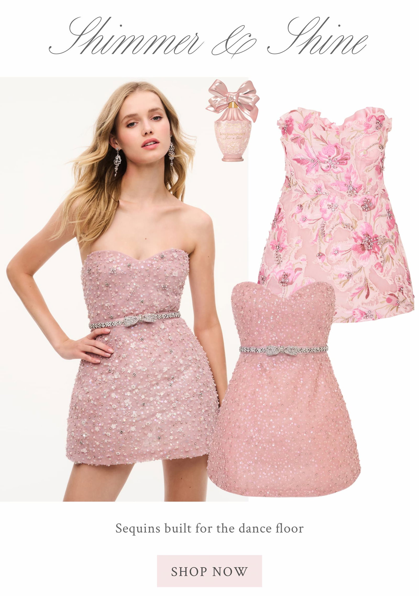 SHIMMER & SHINE Sequins built for the dance floor <SHOP NOW>