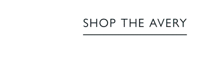 SHOP THE AVERY