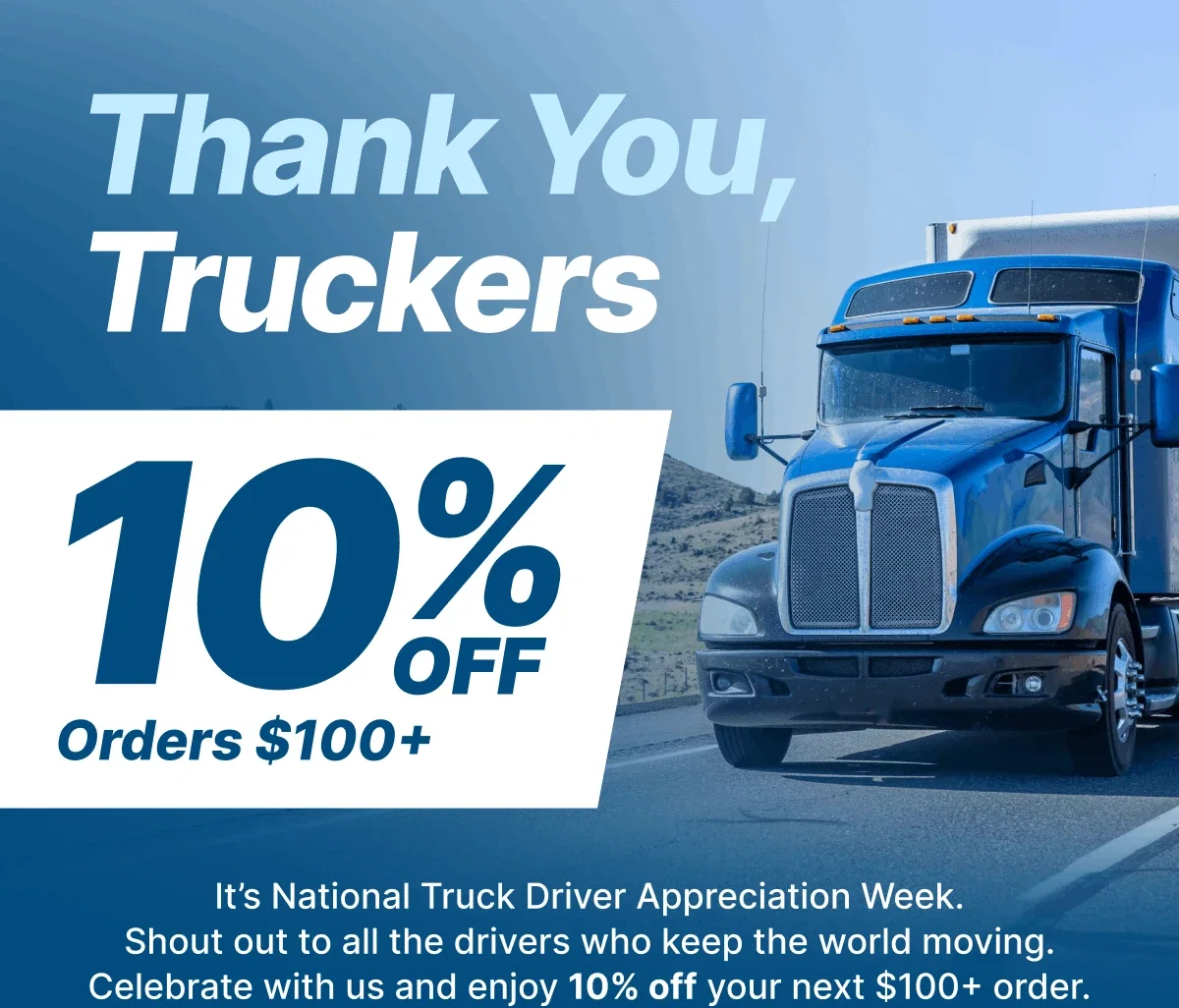 Thank You, Truckers | 10% OFF Orders $100+