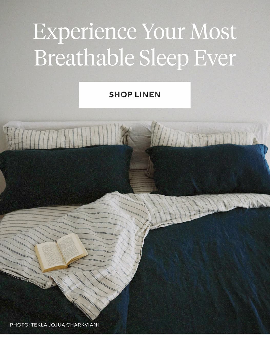 Experience Your Most Breathable Sleep Ever   Shop Linen >