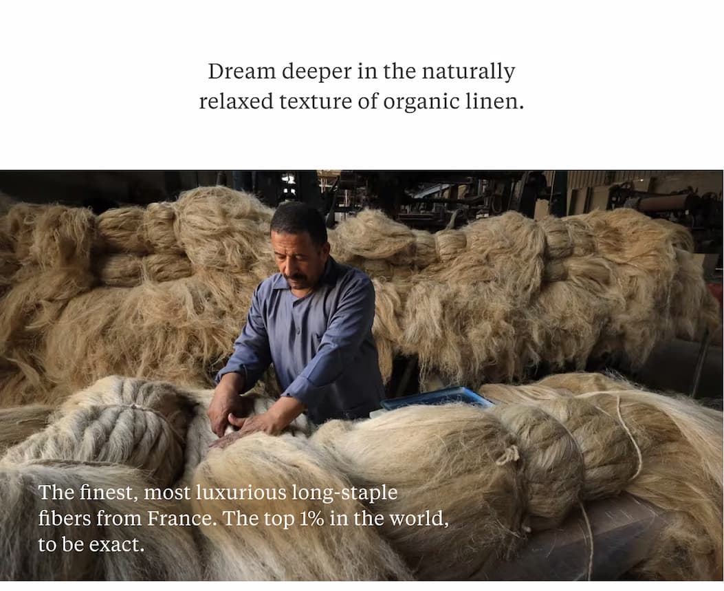  Dream deeper in the naturally relaxed texture of organic linen. The finest, most luxurious long-staple fibers from France. The top 1% in the world, to be exact. 
