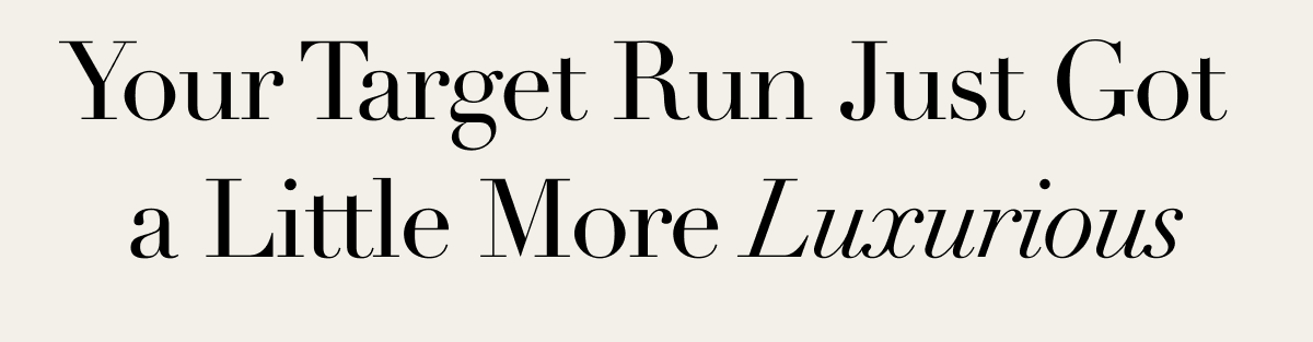 Your Target Run Just Got  a Little More Luxurious